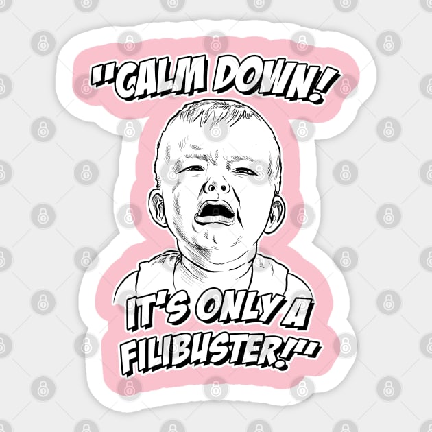 Calm Down! It's Only a Filibuster! Sticker by GDanArtist